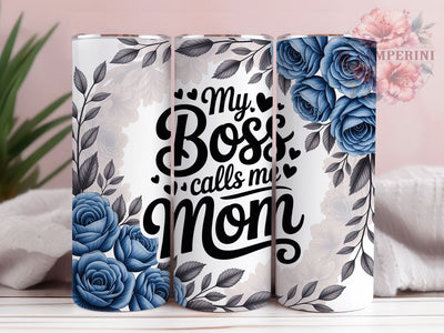 Boss Calls Me Mom 20oz Tumbler, Mom Quote Wrap, Sublimation Gift, Funny Mom Mug, 20oz Tumbler Design, Boss Calls Me Mom, Floral Theme Sublimation Li Zamperini 