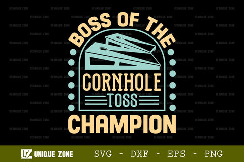 Boss Of The Cornhole Toss Champion SVG Cornhole Game Tshirt Bundle Cornhole Quote Design, TG 0007 SVG Unique Zone 