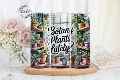 Botany Plants Lately? 20oz Tumbler Wrap Sublimation sassyprint 