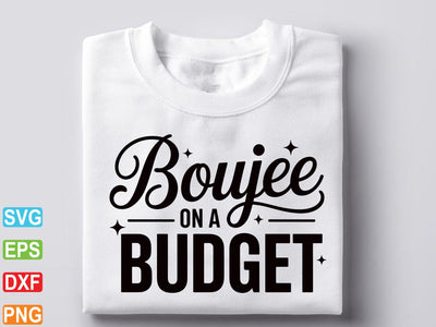 Boujee On a Budget Svg, Boujee svg SVG Creativeart88 