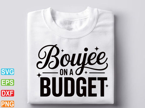 Boujee On a Budget Svg, Boujee svg SVG Creativeart88 