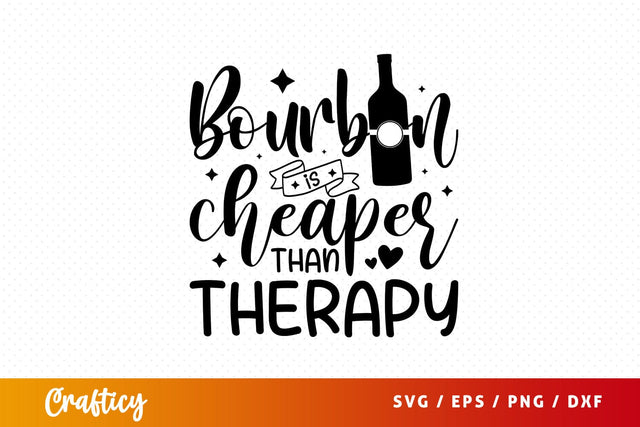 Bourbon is cheaper than therapy Svg Design SVG Designangry 