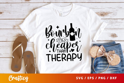 Bourbon is cheaper than therapy Svg Design SVG Designangry 