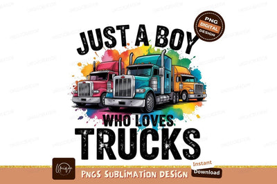 Boy Who Loves Trucks Sublimation Png Sublimation Designangry 