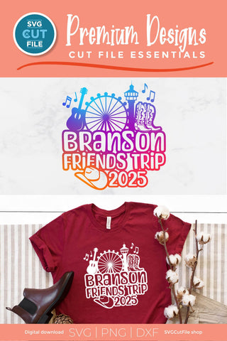 Branson svg, 2025 Branson MO Friends Trip SVG SVG SVG Cut File 