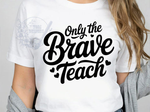 Brave Teacher Pride T-Shirt PNG, Brave Teacher, Inspirational Quote, Classroom Pride, Teacher Strength, Sublimation PNG, Educator Shirt, School Spirit Sublimation ToriDesigns 