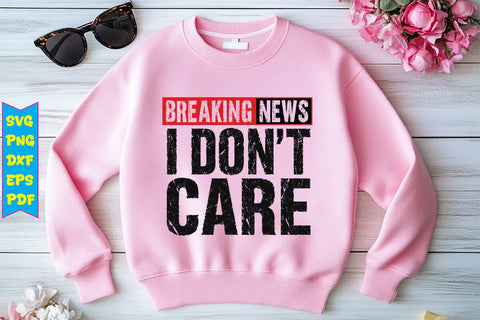 BREAKING NEWS I DON'T CARE SVG Design SVG Craftlabsvg24 