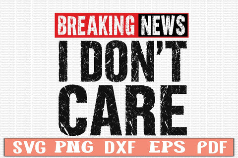 BREAKING NEWS I DON'T CARE SVG Design SVG Craftlabsvg24 