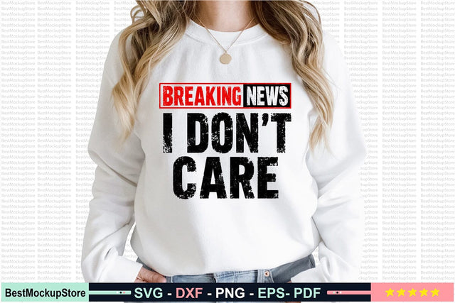 Breaking News I Don't Care Svg, Funny Sarcastic SVG Craftlabsvg24 