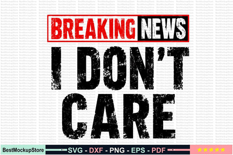 Breaking News I Don't Care Svg, Funny Sarcastic SVG Craftlabsvg24 