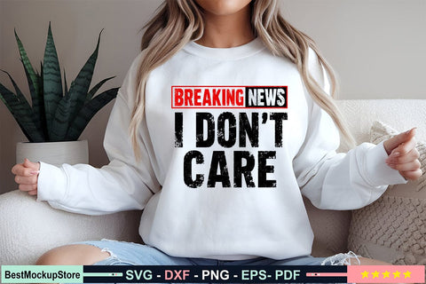 Breaking News I Don't Care Svg, Funny Sarcastic SVG Craftlabsvg24 