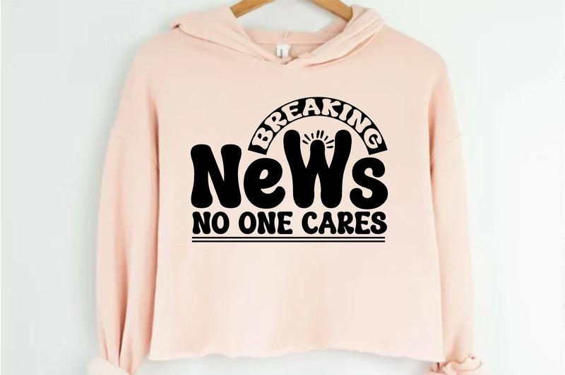 Breaking News No One Cares svg SVG orpitasn 