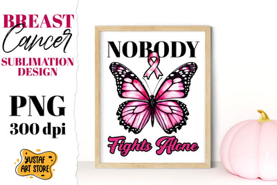 Breast Cancer sublimation. Pink October. Nobody fight alone Sublimation Yustaf Art Store 
