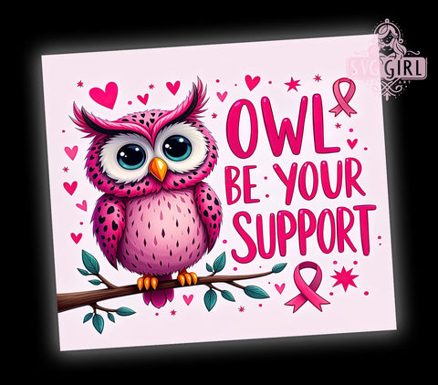 Breast Cancer Support Tumbler, Owl Be Your Support, 20 oz Tumbler Wrap, Cancer Awareness Design, PNG File for Tumbler, Inspirational Tumbler, Breast Cancer Gift, Cute Owl Sublimation Sublimation SvggirlplusArt 