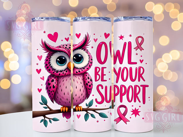 Breast Cancer Support Tumbler, Owl Be Your Support, 20 oz Tumbler Wrap, Cancer Awareness Design, PNG File for Tumbler, Inspirational Tumbler, Breast Cancer Gift, Cute Owl Sublimation Sublimation SvggirlplusArt 