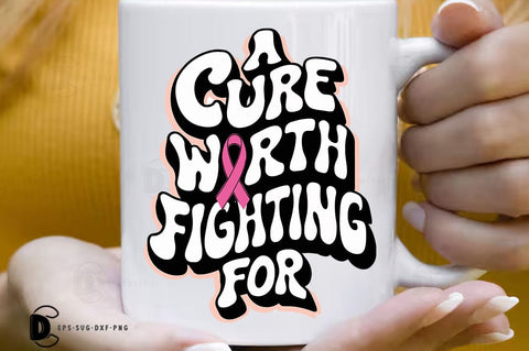 Breast Cancer SVG PNG, Breast Cancer Quote T-shirt Design, A Cure Worth Fighting For SVG FiveStarCrafting 