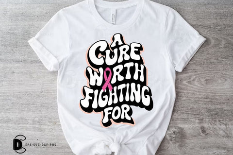 Breast Cancer SVG PNG, Breast Cancer Quote T-shirt Design, A Cure Worth Fighting For SVG FiveStarCrafting 