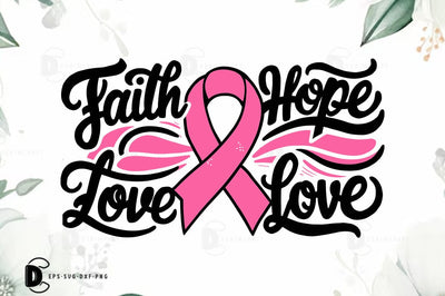 Breast Cancer SVG PNG, Breast Cancer Quote T-shirt Design, Faith Hope Love SVG FiveStarCrafting 