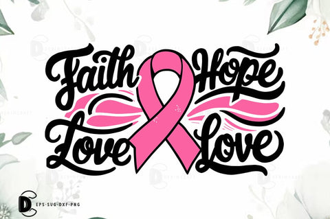 Breast Cancer SVG PNG, Breast Cancer Quote T-shirt Design, Faith Hope Love SVG FiveStarCrafting 