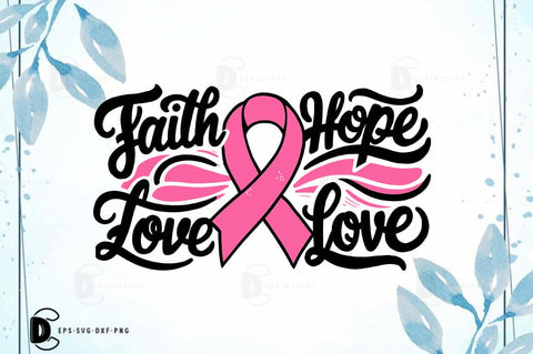 Breast Cancer SVG PNG, Breast Cancer Quote T-shirt Design, Faith Hope Love SVG FiveStarCrafting 