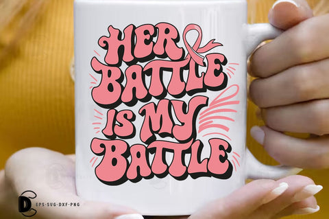 Breast Cancer SVG PNG, Breast Cancer Quote T-shirt Design, Her Battle Is My Battle SVG FiveStarCrafting 