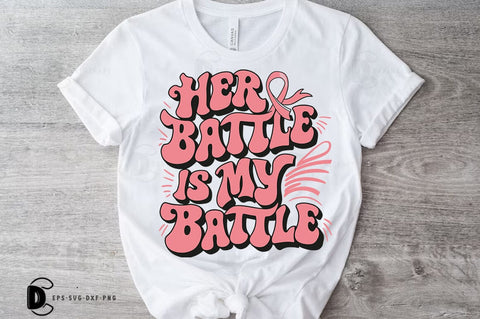 Breast Cancer SVG PNG, Breast Cancer Quote T-shirt Design, Her Battle Is My Battle SVG FiveStarCrafting 