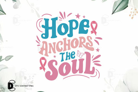 Breast Cancer SVG PNG, Breast Cancer Quote T-shirt Design, Hope Anchors The Soul SVG FiveStarCrafting 