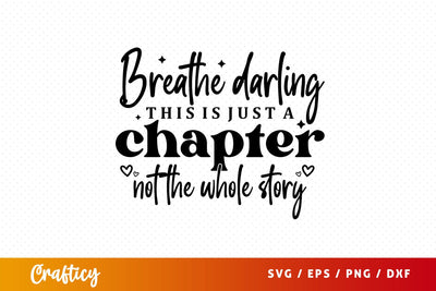 Breathe darling this is just a chapter not the Svg Design SVG Designangry 