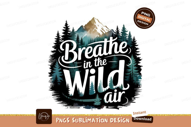 Breathe In Wild Air Mountain Scenery Sublimation Designangry 