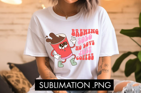 Brewing Solo No Love Just Coffee Valentine PNG Sublimation Sublimation Freeling Design House 