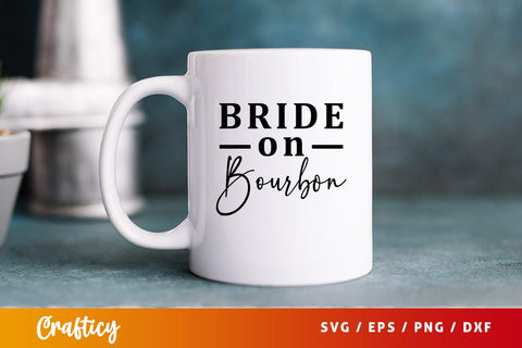 Bride on bourbon Svg Design SVG Designangry 