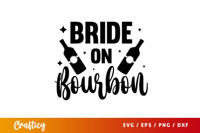 Bride on bourbon Svg Design SVG Designangry 