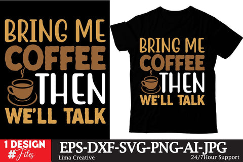 Bring Me Coffee Then Well Talk T-shirt Design,Coffee Sublimation Design, Coffee SVG CUt File, Coffee Sublimation PNG,Coffee Sublimation BUndle, Cofee T-shirt Design Bundle, Coffee SVG BUndle, Coffee Clip Art Sublimation Insomnia Std 