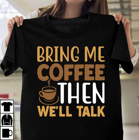 Bring Me Coffee Then Well Talk T-shirt Design,Coffee Sublimation Design, Coffee SVG CUt File, Coffee Sublimation PNG,Coffee Sublimation BUndle, Cofee T-shirt Design Bundle, Coffee SVG BUndle, Coffee Clip Art Sublimation Insomnia Std 
