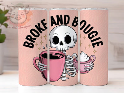 Broke & Bougie Skeleton 20oz Tumbler, Broke and Bougie Wrap, Funny Sublimation Design, Sarcastic Quote PNG, Skeleton Humor Tumbler, 20oz Tumbler Sublimation Lara' s Designs 