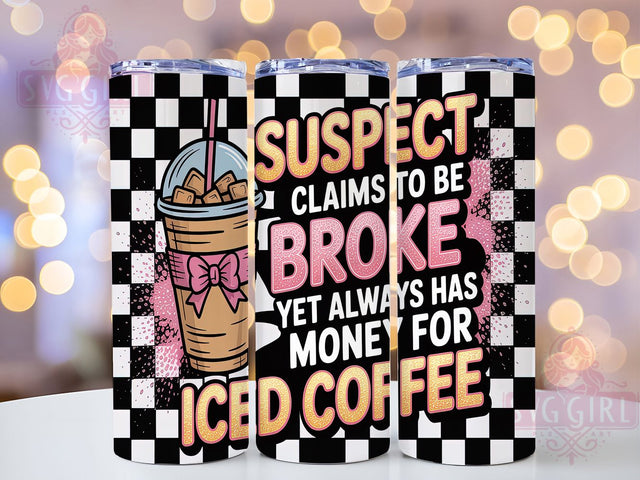 Broke But Coffee Money Tumbler, Iced Coffee Tumbler, Broke But Always Has Money, 20oz Tumbler Sublimation, Humor Tumbler Design, Sassy Quote Tumbler, Coffee Lover Tumbler Sublimation SvggirlplusArt 