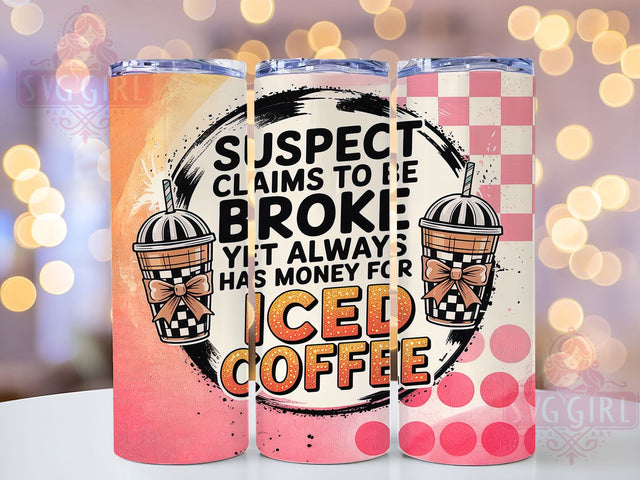 Broke But Coffee Money Tumbler, Iced Coffee Tumbler, Broke But Always Has Money, 20oz Tumbler Sublimation, Humor Tumbler Design, Sassy Quote Tumbler, Coffee Lover Tumbler Sublimation SvggirlplusArt 