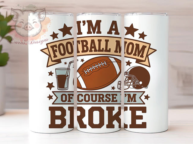 Broke & Funny Football Mom Tumbler, Funny Football Mom Wrap, 20oz Sublimation Design, Broke Mom Life Tumbler, Game Day Tumbler PNG, Sports Mom Humor Wrap, Printable Football Mom Cup Sublimation Lara' s Designs 