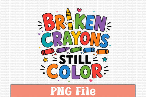 Broken Crayons Still Color PNG Design Sublimation Craftlabsvg24 