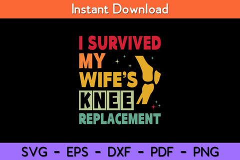 Broken Knee Surgery Recover Wife Knee Replacement Recovery Svg Design SVG artprintfile 