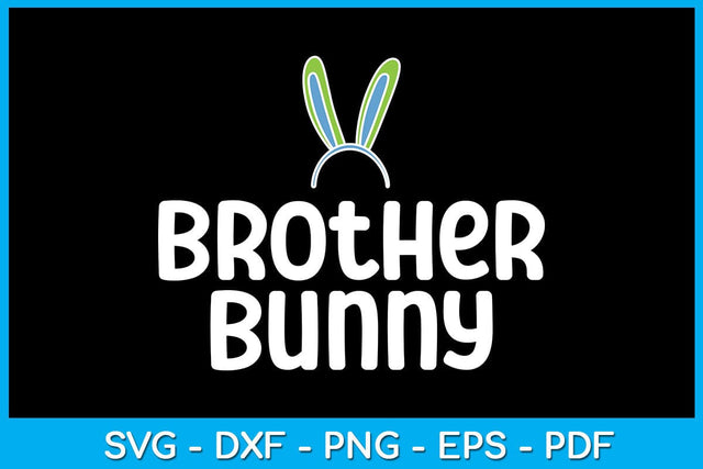Brother Bunny Easter Sunday SVG PNG PDF Cut File SVG Creativedesigntee 