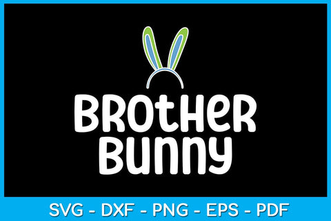 Brother Bunny Easter Sunday SVG PNG PDF Cut File SVG Creativedesigntee 