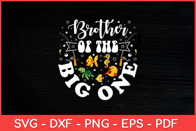 Brother Of The Big One Fishing Birthday Party Svg File SVG artprintfile 