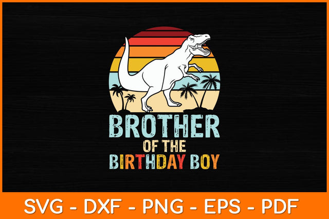 Brother Of The Birthday Boy Dinosaur Vintage Retro Svg File SVG artprintfile 