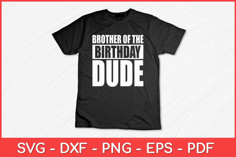 Brother Of The Birthday Dude Birthday Party Svg File SVG artprintfile 