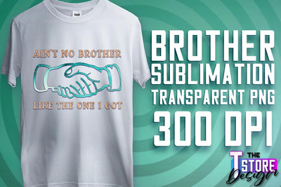 Brother Sublimation | T-Shirt PNG Design | Family PNG Design Sublimation The T Store Design 