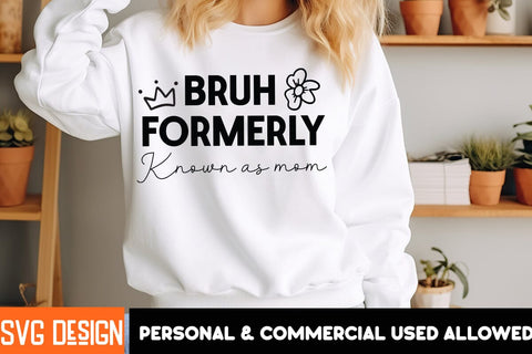 Bruh Formerly Known as Mom SVG Design,Mother’s Day SVG Bundle, Best Mom Ever, Mom Life SVG, Mama Quote, Funny Mom SVG, Floral Mom Clipart, Mother’s Day Shirt Design, Mom Sublimation PNG SVG BlackCatsMedia 