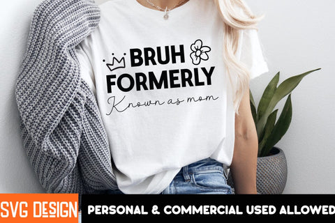 Bruh Formerly Known as Mom SVG Design,Mother’s Day SVG Bundle, Best Mom Ever, Mom Life SVG, Mama Quote, Funny Mom SVG, Floral Mom Clipart, Mother’s Day Shirt Design, Mom Sublimation PNG SVG BlackCatsMedia 