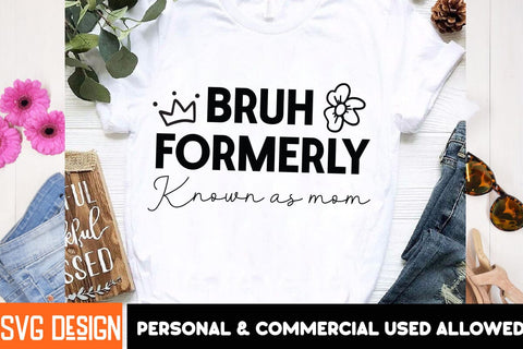 Bruh Formerly Known as Mom SVG Design,Mother’s Day SVG Bundle, Best Mom Ever, Mom Life SVG, Mama Quote, Funny Mom SVG, Floral Mom Clipart, Mother’s Day Shirt Design, Mom Sublimation PNG SVG BlackCatsMedia 