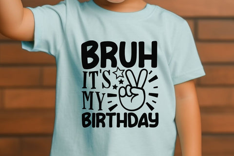 Bruh It's My Birthday| Funny Birthday Boy SVG Cutting Files. SVG CosmosFineArt 
